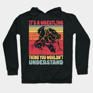 It's A Wrestling Thing You Wouldn't Understand - Fan/Fighter Hoodie